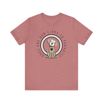 A heather mauve unisex tee by Dogs Pure Love, shows a graphic and text, 'Dogs Are Our Links to Paradise.'