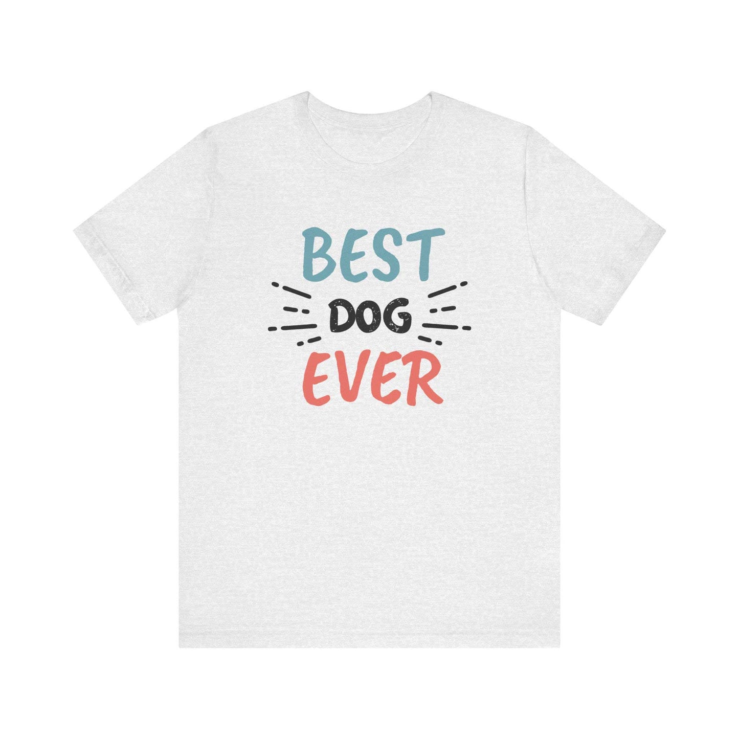 Ash colored unisex adult t-shirt with 'Dogs Pure Love, Best Dog Ever' print on a plain white background.