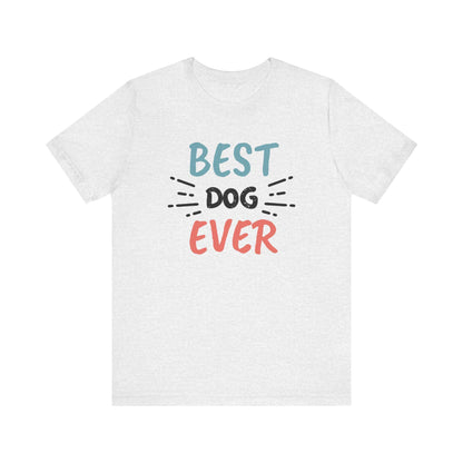 Ash colored unisex adult t-shirt with 'Dogs Pure Love, Best Dog Ever' print on a plain white background.