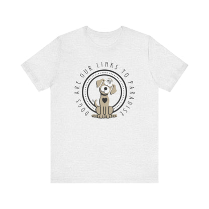 Against a white backdrop, a Dogs Pure Love ash-colored unisex tee features a graphic and slogan; 'Dogs Are Our Links to Paradise.'