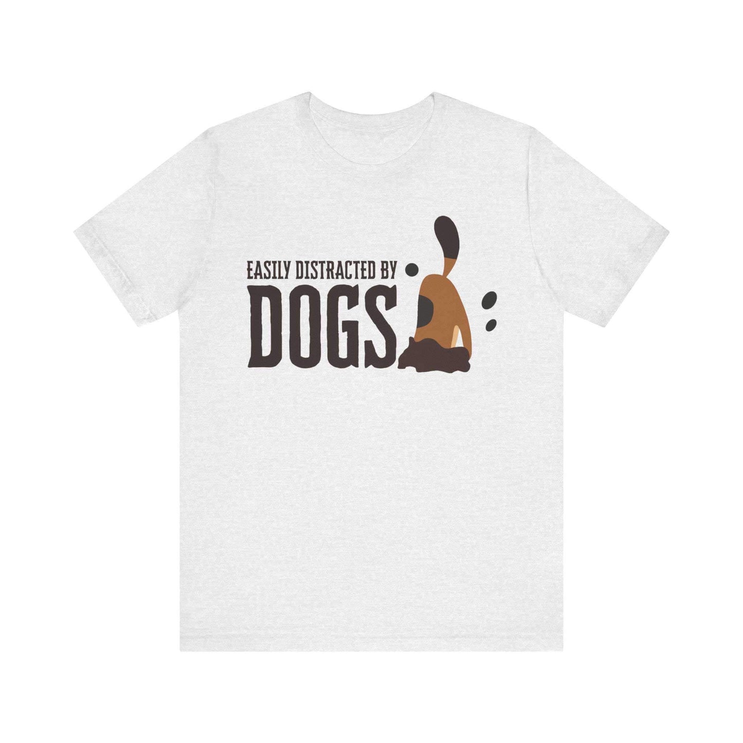 With a white backdrop behind, a Dogs Pure Love ash colored unisex t-shirt features a dog digging with the slogan ‘Easily Distracted by Dogs.’