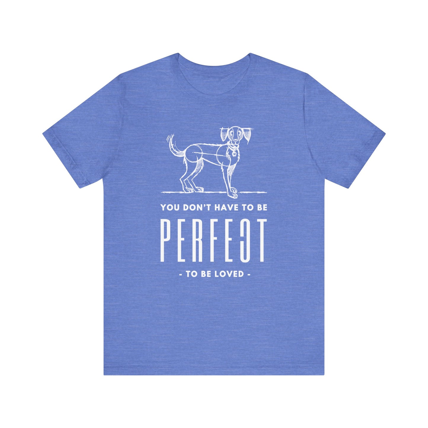  The Dogs Pure Love unisex t-shirt in heather blue showcases the empowering slogan 'You don't have to be perfect to be loved' with elegance, against a backdrop of pristine white.