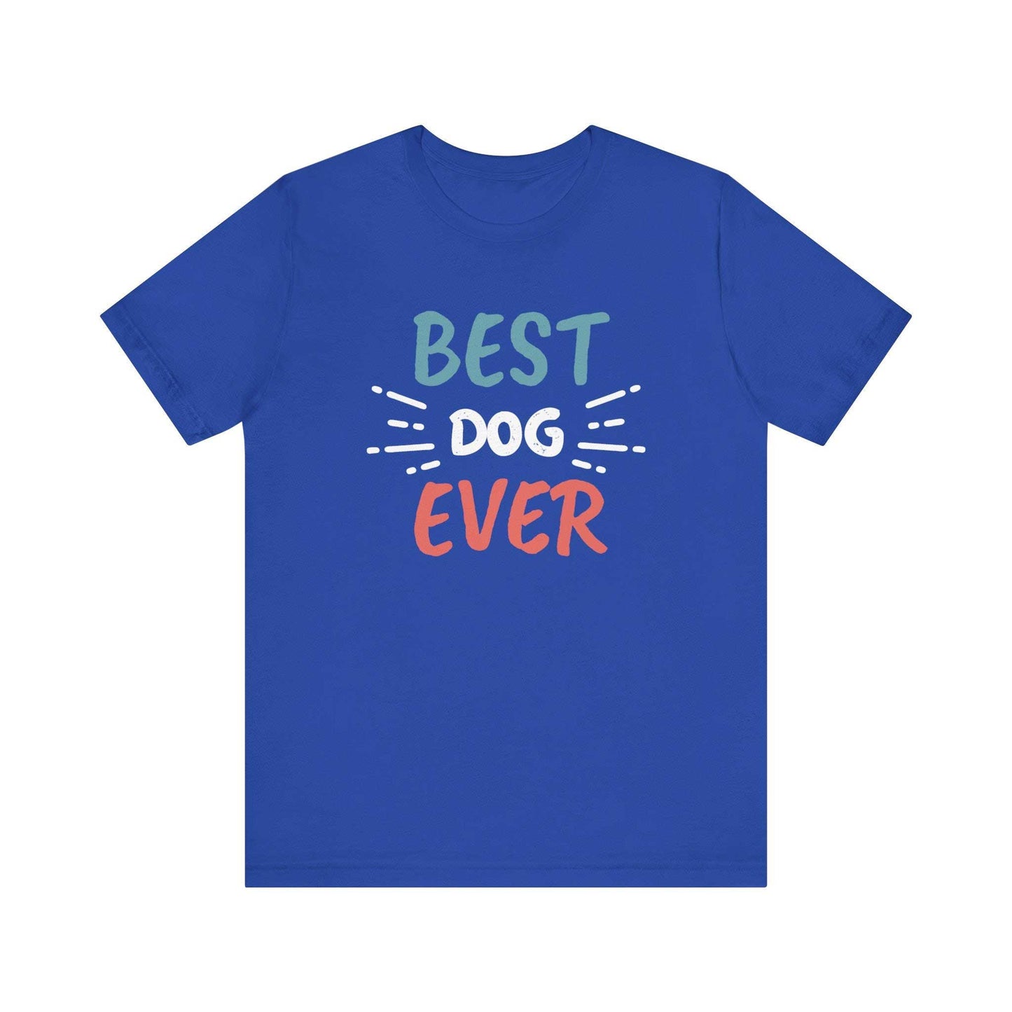 True Royal blue unisex adult tee with 'Dogs Pure Love, Best Dog Ever' print on a white background.