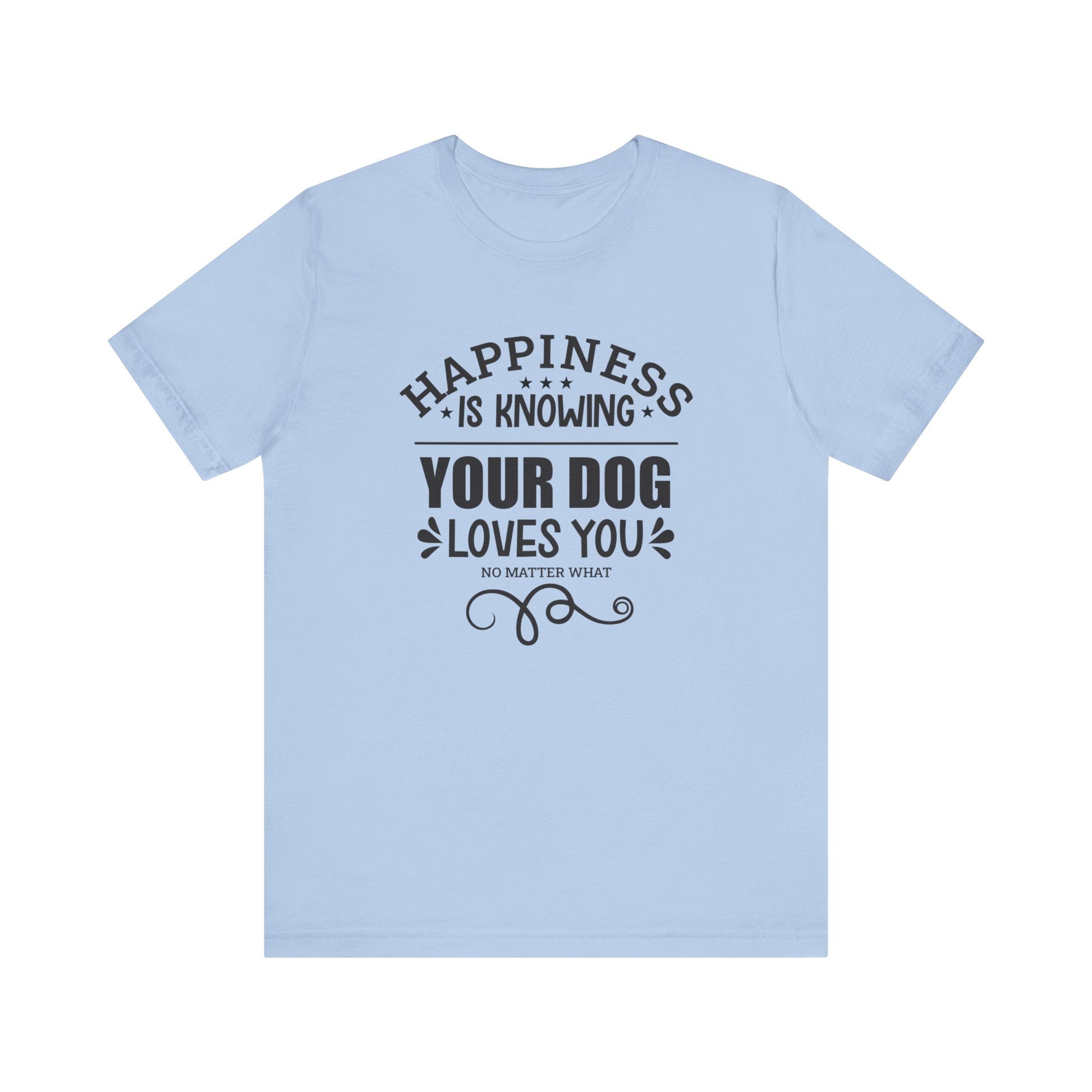 A baby blue unisex tee, featuring the slogan 'Happiness is knowing your dog loves you no matter what,' by Dogs Pure Love, is set against a white backdrop.