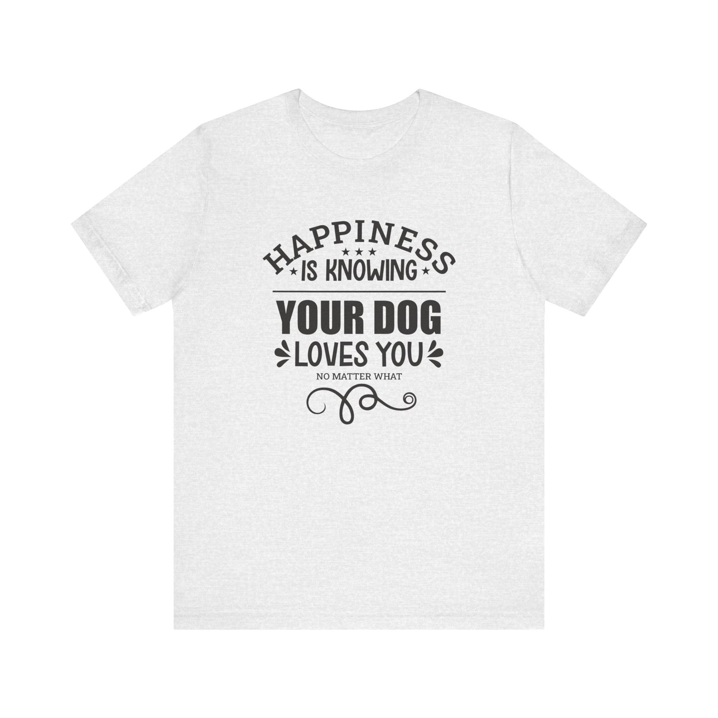 Surrounding a white canvas, rests a ash-colored unisex t-shirt, featuring the slogan 'Happiness is knowing your dog loves you no matter what,' by Dogs Pure Love.